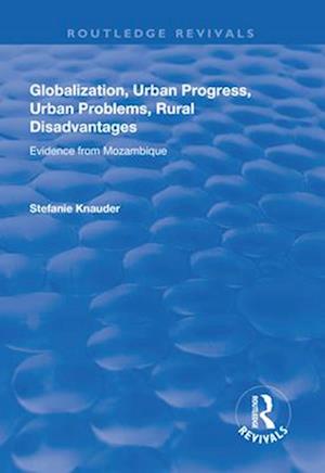 Globalization, Urban Progress, Urban Problems, Rural Disadvantages: Evidence from Mozambique