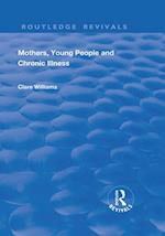 Mothers, Young People and Chronic Illness