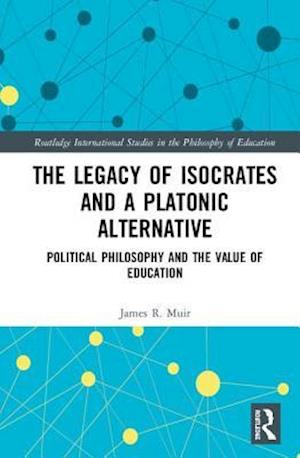 The Legacy of Isocrates and a Platonic Alternative