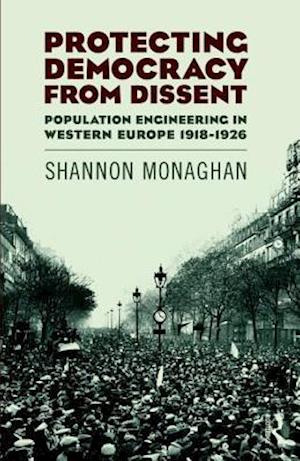 Protecting Democracy from Dissent: Population Engineering in Western Europe 1918-1926