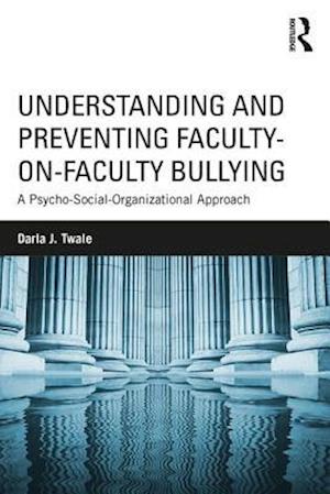 Understanding and Preventing Faculty-on-Faculty Bullying