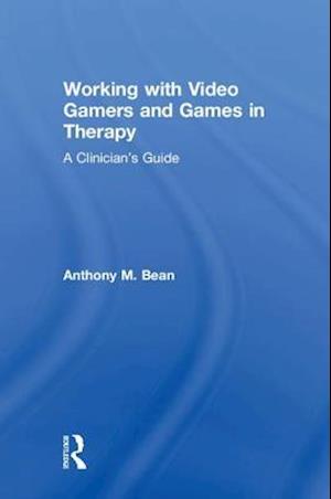 Working with Video Gamers and Games in Therapy