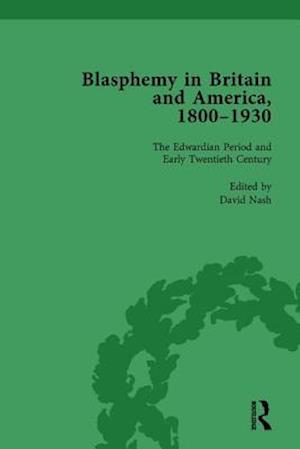 Blasphemy in Britain and America, 1800-1930, Volume 4