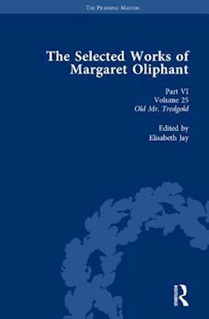 The Selected Works of Margaret Oliphant, Part VI Volume 25