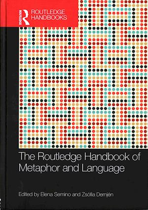 The Routledge Handbook of Metaphor and Language