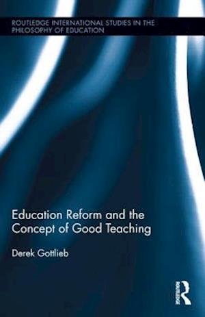 Education Reform and the Concept of Good Teaching