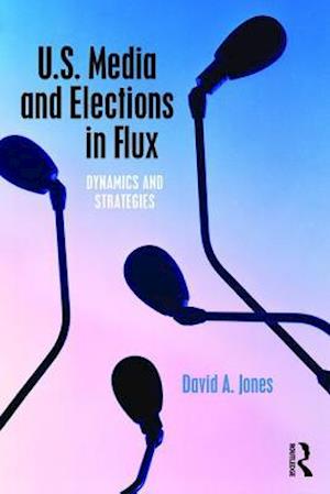 U.S. Media and Elections in Flux