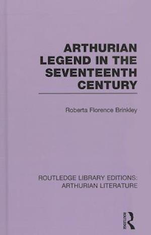 Arthurian Legend in the Seventeenth Century