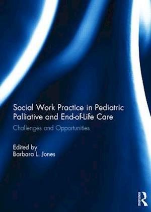 Social Work Practice in Pediatric Palliative and End-of-Life Care