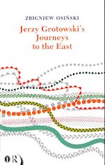 Jerzy Grotowski's Journeys to the East