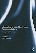 Interrupting Cycles of Early Loss, Trauma and Abuse