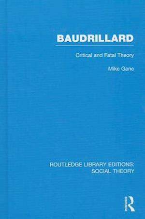 Baudrillard (RLE Social Theory)