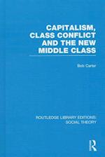 Capitalism, Class Conflict and the New Middle Class (RLE Social Theory)