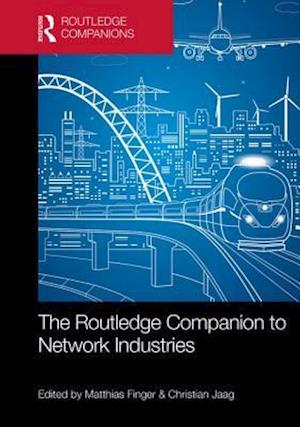 The Routledge Companion to Network Industries