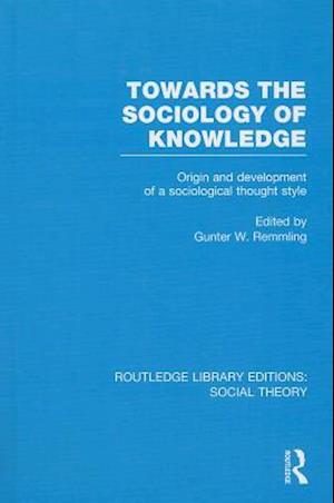 Towards the Sociology of Knowledge (RLE Social Theory)