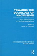 Towards the Sociology of Knowledge (RLE Social Theory)