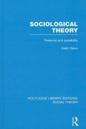 Sociological Theory (RLE Social Theory)