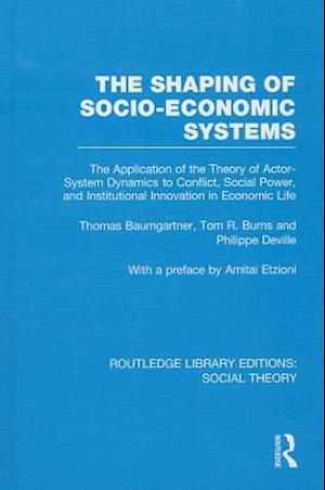 The Shaping of Socio-Economic Systems (RLE Social Theory)