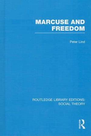 Marcuse and Freedom (RLE Social Theory)