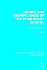 Origin and Significance of the Frankfurt School (RLE Social Theory)