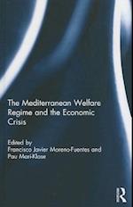 The Mediterranean Welfare Regime and the Economic Crisis