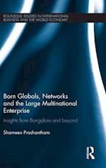 Born Globals, Networks, and the Large Multinational Enterprise