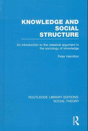 Knowledge and Social Structure (RLE Social Theory)