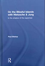 On the Blissful Islands with Nietzsche & Jung