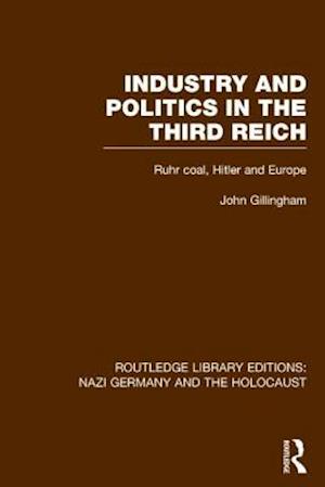 Industry and Politics in the Third Reich (RLE Nazi Germany & Holocaust) Pbdirect