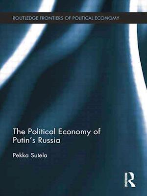 The Political Economy of Putin's Russia