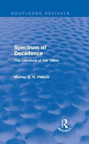 Spectrum of Decadence (Routledge Revivals)