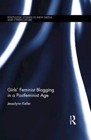 Girls’ Feminist Blogging in a Postfeminist Age
