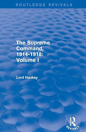 The Supreme Command, 1914-1918 (Routledge Revivals)