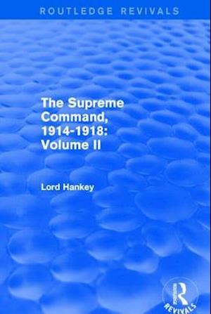 The Supreme Command, 1914-1918 (Routledge Revivals)