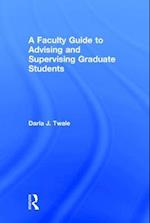 A Faculty Guide to Advising and Supervising Graduate Students