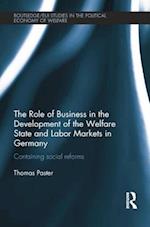 The Role of Business in the Development of the Welfare State and Labor Markets in Germany