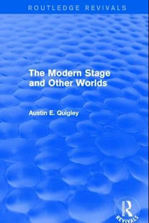 The Modern Stage and Other Worlds (Routledge Revivals)