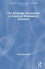 The Routledge Introduction to American Renaissance Literature