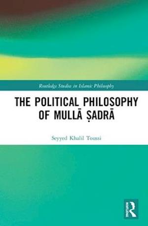 The Political Philosophy of Mulla ?adra