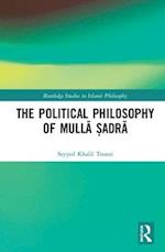 The Political Philosophy of Mulla ?adra