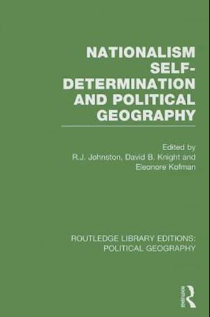 Nationalism, Self-Determination and Political Geography (Routledge Library Editions: Political Geography)