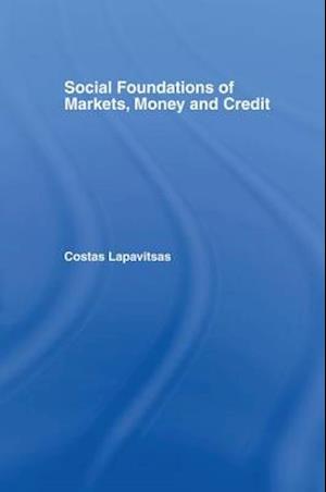 Social Foundations of Markets, Money and Credit