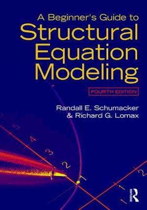 A Beginner's Guide to Structural Equation Modeling : Fourth Edition