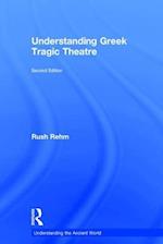 Understanding Greek Tragic Theatre