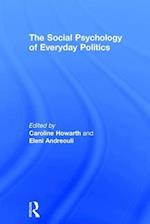 The Social Psychology of Everyday Politics