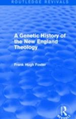A Genetic History of New England Theology (Routledge Revivals)
