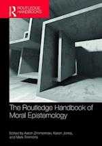 The Routledge Handbook of Moral Epistemology