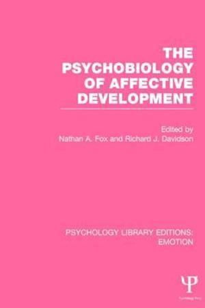 The Psychobiology of Affective Development (PLE: Emotion)