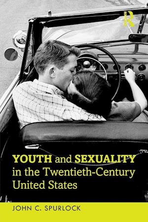 Youth and Sexuality in the Twentieth-Century United States