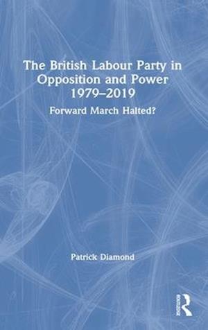 The British Labour Party in Opposition and Power 1979-2019